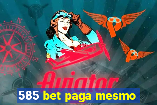 585 bet paga mesmo